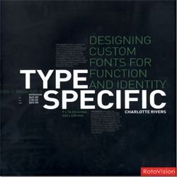 Type Specific : Designing Custom Fonts for Function and Identity